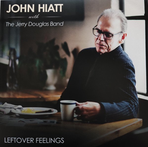 John Hiatt With The Jerry Douglas Band - Leftover Feelings