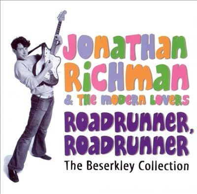 Jonathan Richman & The Modern Lovers - Roadrunner, Roadrunner (The Beserkley Collection)