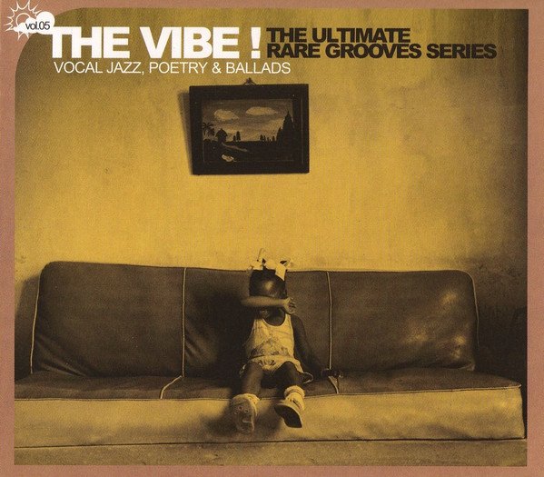 Various - The Vibe! The Ultimate Rare Grooves Series Vol. 05 Vocal Jazz, Poetry & Ballads