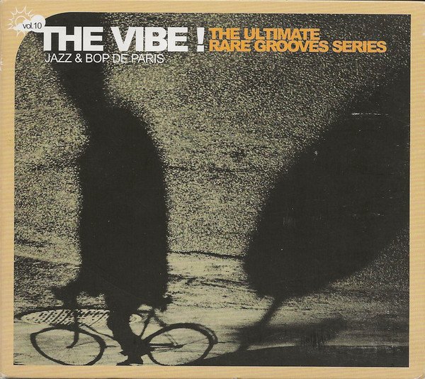 Various - The Vibe! The Ultimate Rare Grooves Series Vol. 10 Jazz & Bop De Paris