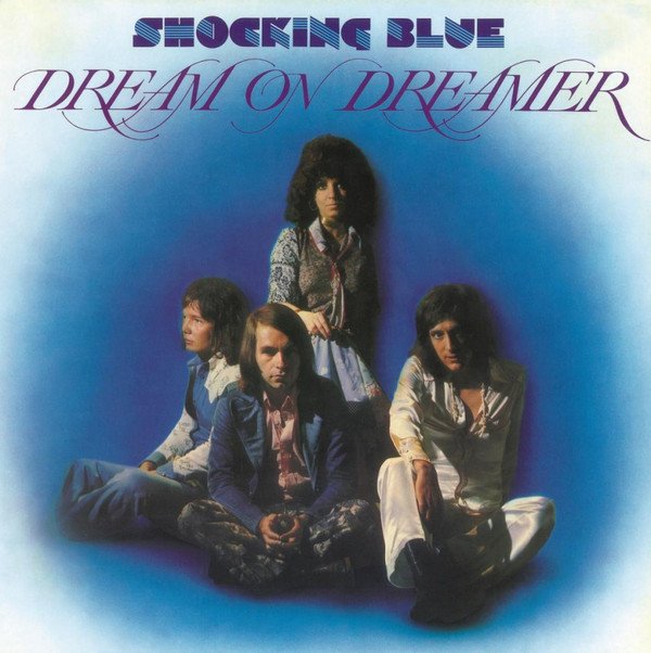 Shocking Blue - Dream On Dreamer