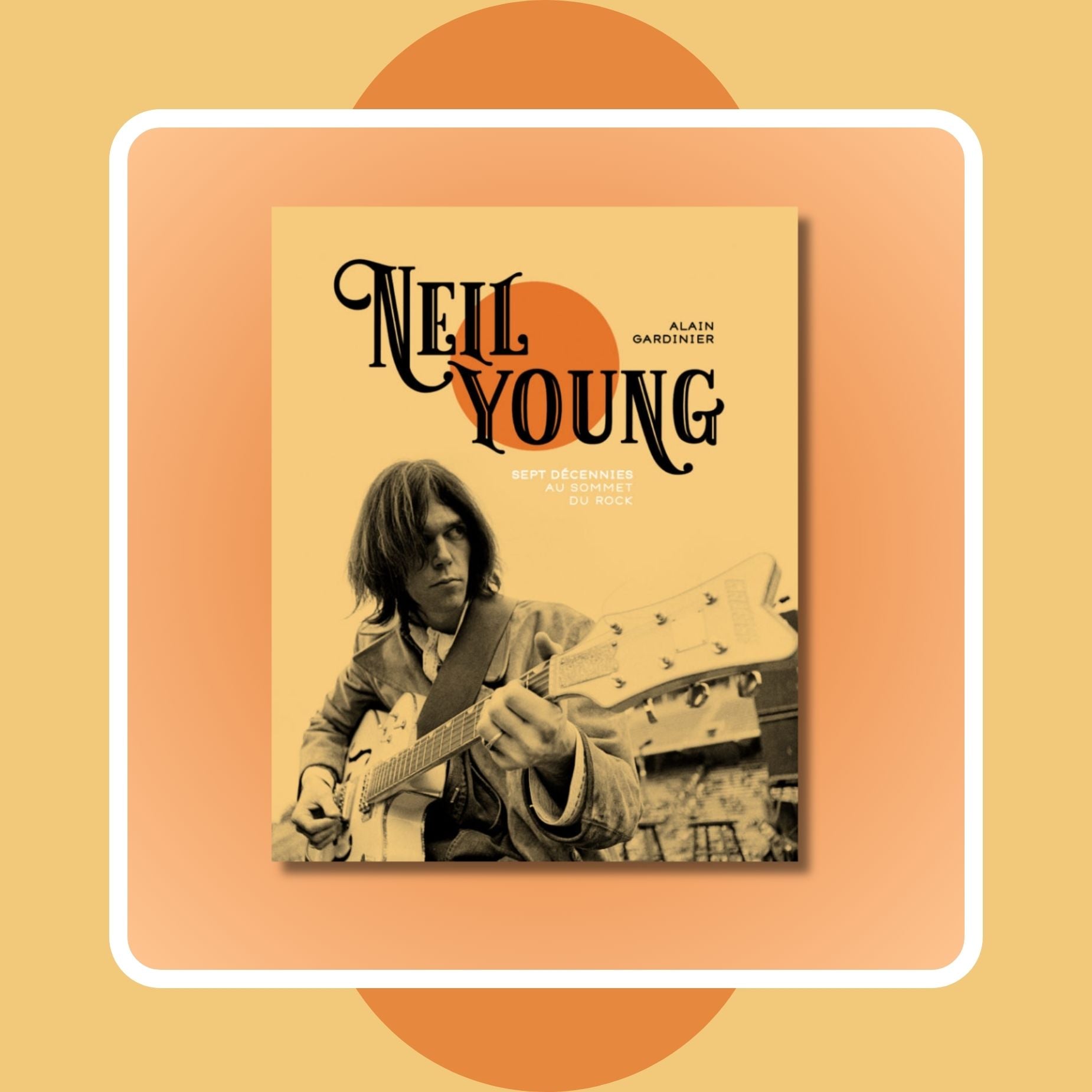 Neil Young - Sept décennies au sommet du rock