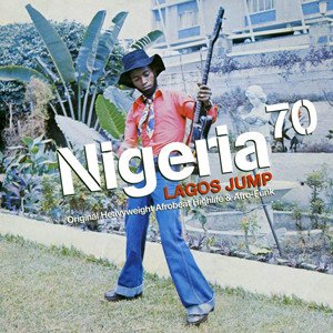 Various - Nigeria 70 (Lagos Jump: Original Heavyweight Afrobeat, Highlife &amp; Afro-Funk)