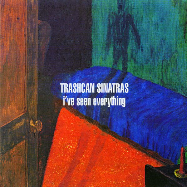 The Trash Can Sinatras - I've Seen Everything