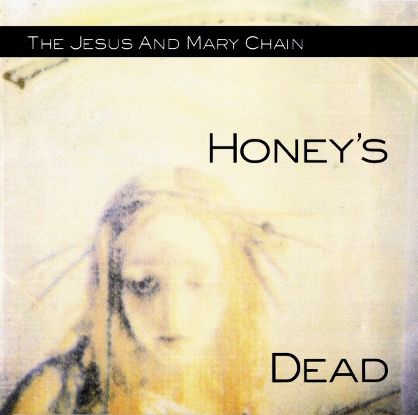 The Jesus And Mary Chain - Honey's Dead