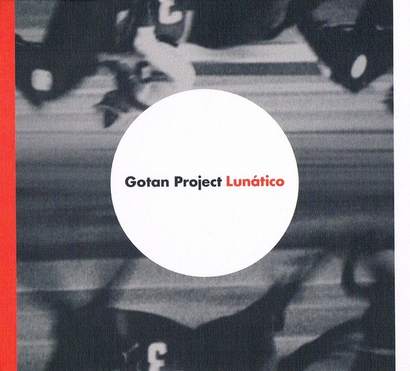 Gotan Project - Lunático