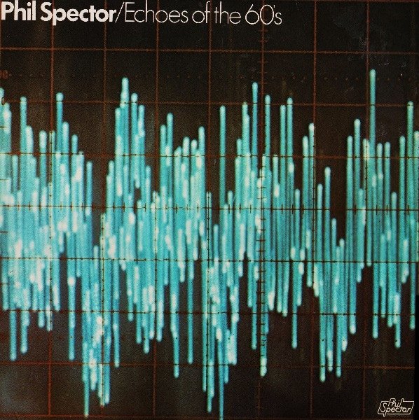 Phil Spector - Echoes Of The 60's