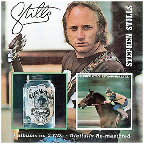 Stephen Stills - Stills/Illegal Stills/Thoroughfare Gap