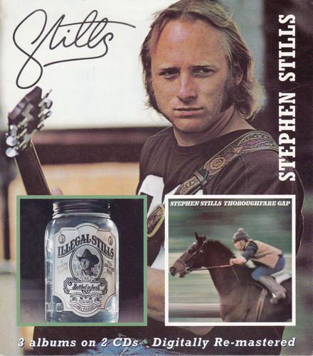 Stephen Stills - Stills/Illegal Stills/Thoroughfare Gap