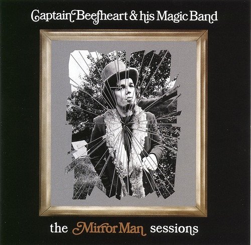 Captain Beefheart &amp; The Magic Band - The Mirror Man Sessions