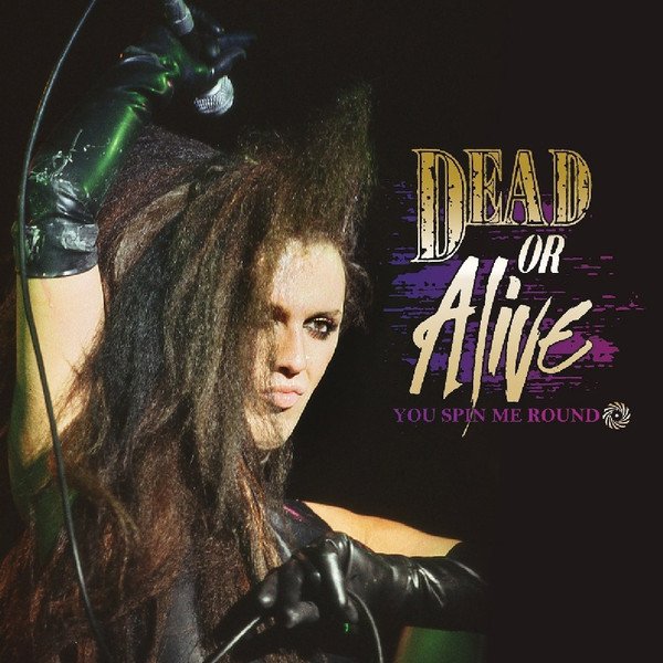 Dead Or Alive - You Spin Me Round (Like A Record)