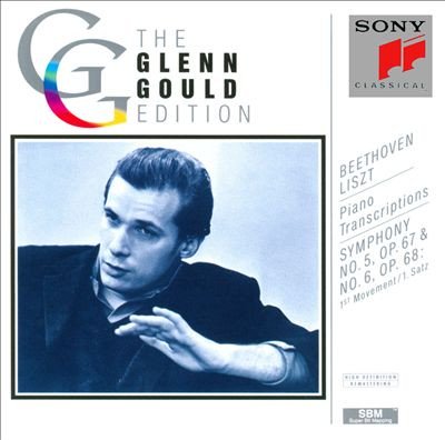 Ludwig van Beethoven / Franz Liszt, Glenn Gould - Piano Transcriptions – Symphony No. 5, Op. 67 &amp; No. 6, Op. 68: 1st Movement = 1. Satz