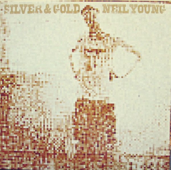 Neil Young ‎– Silver &amp; Gold