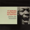 John Lee HOOKER - IT SERVES YOU RIGHT TO SUFFER