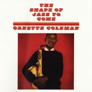 Ornette COLEMAN - SHAPE OF JAZZ TO COME