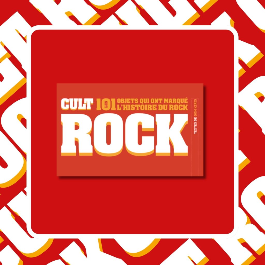 Cult Rock, les 101 objets qui ont marqué l'histoire du rock